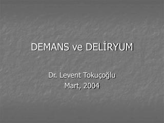 DEMANS ve DELİRYUM