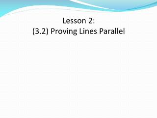 Lesson 2: (3.2) Proving Lines Parallel