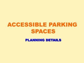 ACCESSIBLE PARKING SPACES PLANNING DETAILS