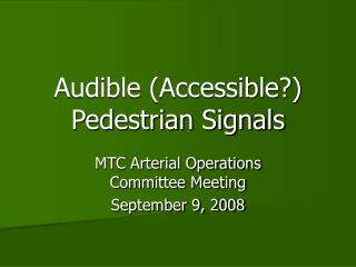 Audible (Accessible?) Pedestrian Signals