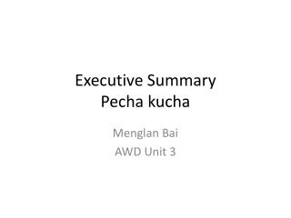 Executive Summary Pecha kucha