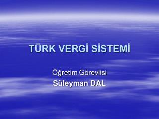 TÜRK VERGİ SİSTEMİ