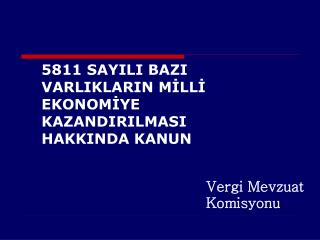 5811 SAYILI BAZI VARLIKLARIN MİLLİ EKONOMİYE KAZANDIRILMASI HAKKINDA KANUN