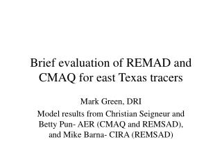 Brief evaluation of REMAD and CMAQ for east Texas tracers