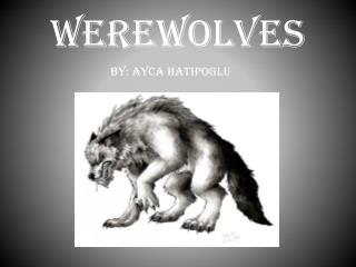 WEREWOLVES