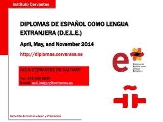 DIPLOMAS DE ESPAÑOL COMO LENGUA EXTRANJERA (D.E.L.E.) April, May, and November 2014