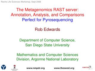 The Metagenomics RAST server: Annotation, Analysis, and Comparisons Perfect for Pyrosequencing
