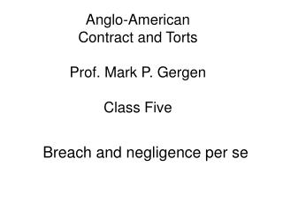 Anglo-American Contract and Torts Prof. Mark P. Gergen Class Five