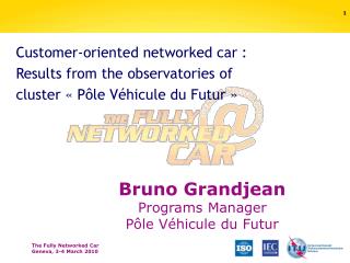 Bruno Grandjean Programs Manager Pôle Véhicule du Futur