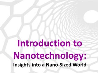 Introduction to Nanotechnology : Insights into a Nano-Sized World