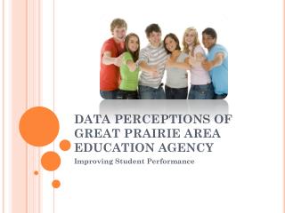 DATA PERCEPTIONS OF GREAT PRAIRIE AREA EDUCATION AGENCY