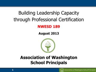 Building Leadership Capacity through Professional Certification NWESD 189 August 2013