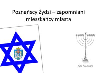 Poznańscy Żydzi – zapomniani mieszkańcy miasta