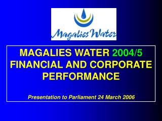 MAGALIES WATER 2004/5 FINANCIAL AND CORPORATE PERFORMANCE