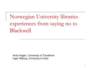 Norwegian University libraries experiences from saying no to Blackwell