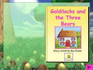 Goldilocks and the Three Bears