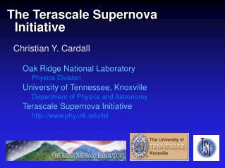 Christian Y. Cardall Oak Ridge National Laboratory Physics Division