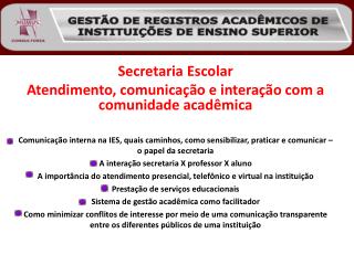 Secretaria Escolar Atendimento, comunicação e interação com a comunidade acadêmica
