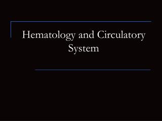 Hematology and Circulatory System