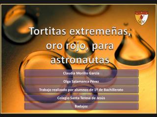 Tortitas extremeñas, oro rojo, para astronautas