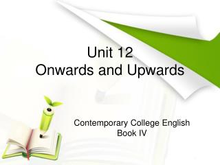 Unit 12 Onwards and Upwards