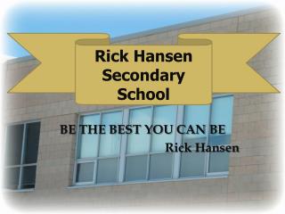 BE THE BEST YOU CAN BE Rick Hansen