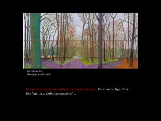 David Hockney Woldgate Wood, 2006