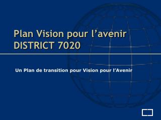 Plan Vision pour l’avenir DISTRICT 7020