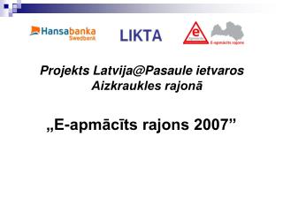 Projekts Latvija@Pasaule ietvaros Aizkraukles rajonā „E-apmācīts rajons 2007”