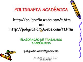 POLIGRAFIA ACADÊMICA poligrafia.webs/t.htm ou poligrafia.50webs/t1.htm