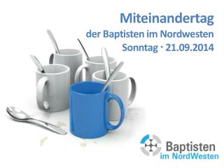 Miteinandertag der Baptisten im Nordwesten Sonntag  21.09.2014