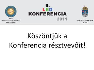 Köszöntjük a Konferencia résztvevőit!