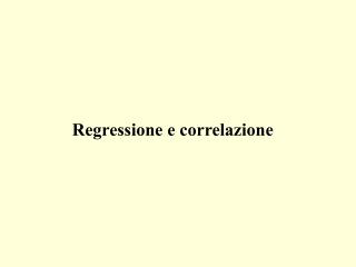 Regressione e correlazione