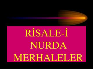 RİSALE-İ NURDA MERHALELER