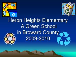 Heron Heights Elementary A Green School in Broward County 2009-2010