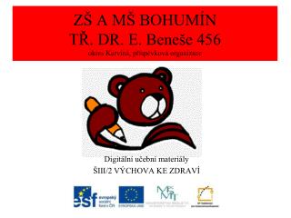 ZŠ A MŠ BOHUMÍN TŘ. DR. E. Beneše 456 okres K arviná, příspěvková organizace