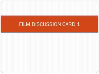 FILM DISCUSSION CARD 1