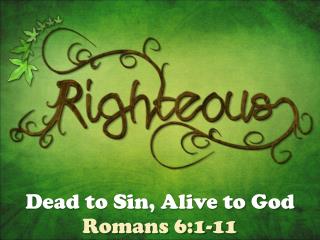 Dead to Sin, Alive to God