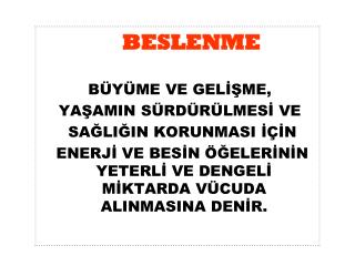 BESLENME BÜYÜME VE GELİŞME, YAŞAMIN SÜRDÜRÜLMESİ VE SAĞLIĞIN KORUNMASI İÇİN