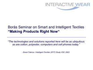 Borås Seminar on Smart and Intelligent Textiles “Making Products Right Now“