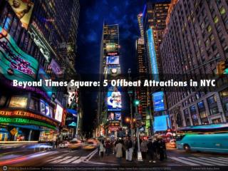 Beyond Times Square: 5 Offbeat Attractions in NYC