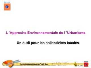 L ’Approche Environnementale de l ’Urbanisme Un outil pour les collectivités locales