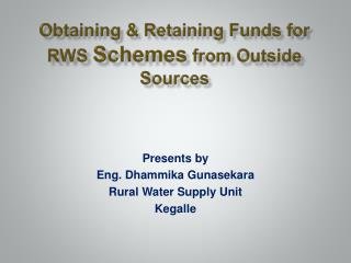 Obtaining &amp; Retaining Funds for RWS Schemes from Outside Sources