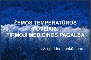 ŽEMOS TEMPERATŪROS POVEIKIS. PIRMOJI MEDICINOS PAGALBA