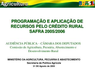 PROGRAMAÇÃO E APLICAÇÃO DE RECURSOS PELO CRÉDITO RURAL SAFRA 2005/2006