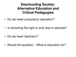 Deschooling Society: Alternative Education and Critical Pedagogies