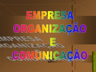 EMPRESA ORGANIZAÇÃO E COMUNICAÇÃO