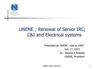 UNENE ; Renewal of Senior IRC; 		C&amp;I and Electrical systems