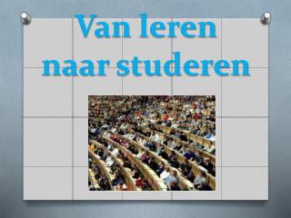 Van leren naar studeren