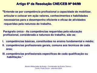 Almério Melquíades de Araújo - Coordenador de Ensino Técnico - Centro Paula Souza - setembro/2004